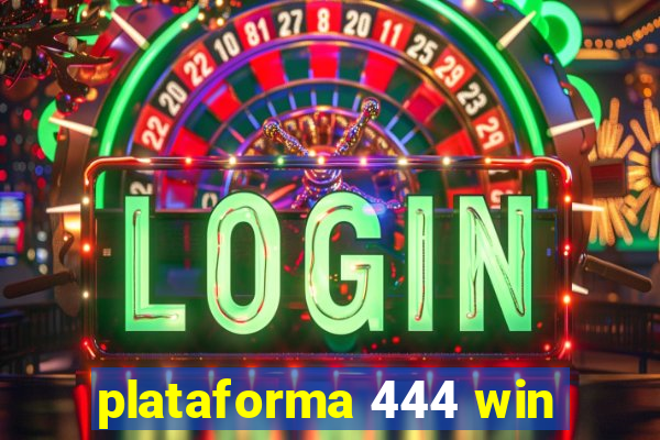 plataforma 444 win